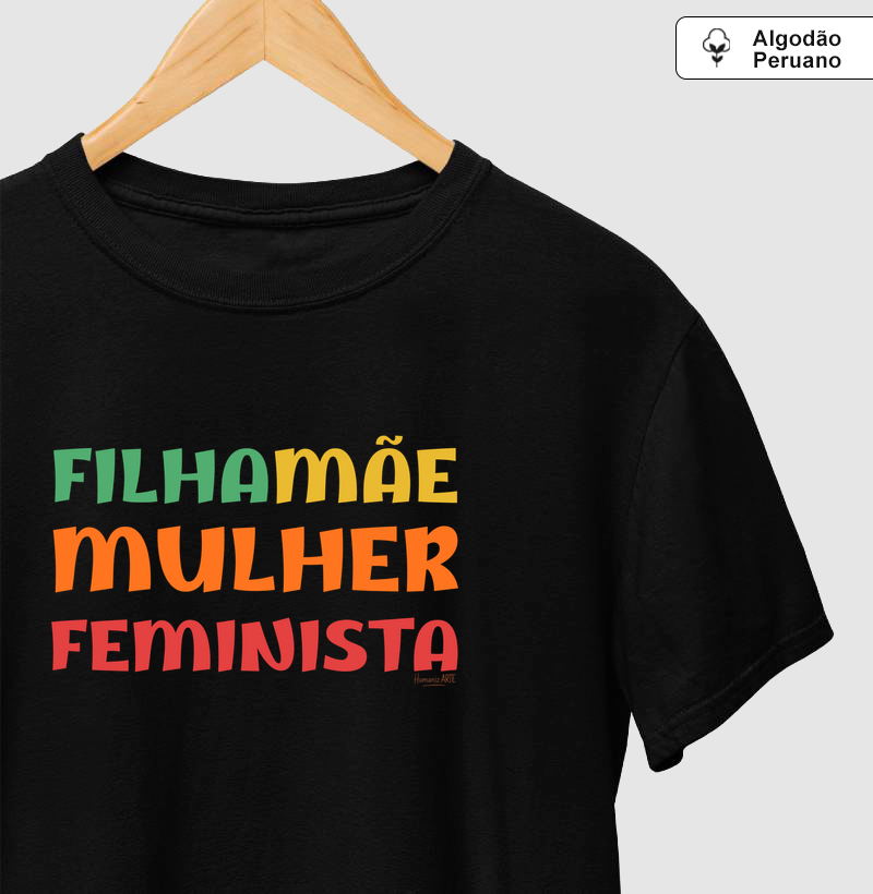 Mãe Filha Mulher Feminista Algodão Peruano