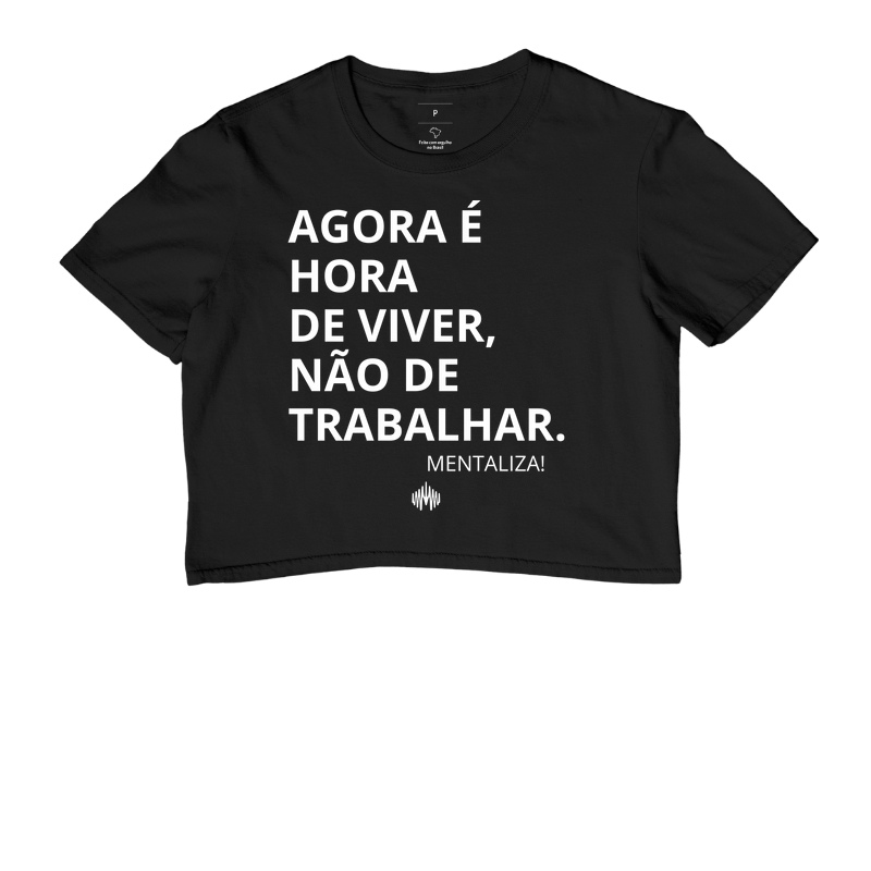 Agora é hora de viver, não de trabalhar.