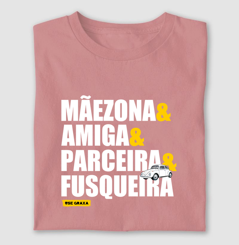 Mãezona & amiga & parceira & fusqueira