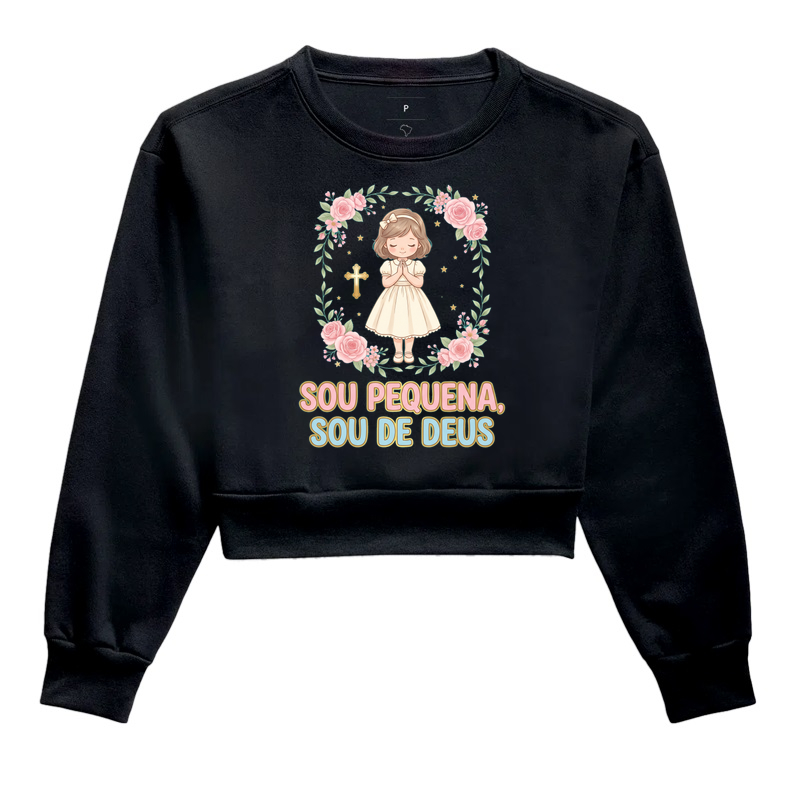 Sou Pequena sou de Deus - Cropped Moletom