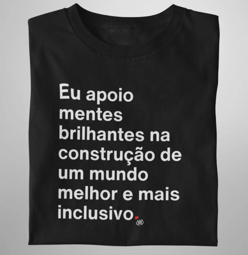 Eu apoio mentes brilhantes na construção de um mundo melhor