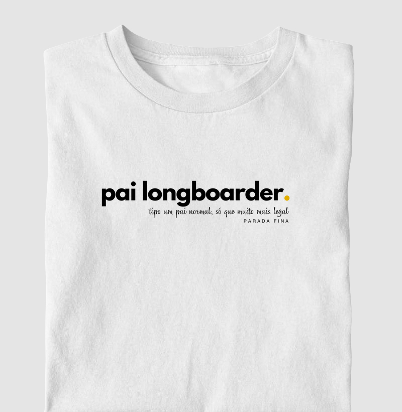 Pai Longboarder - tipo um pai normal, só que muito mais legal