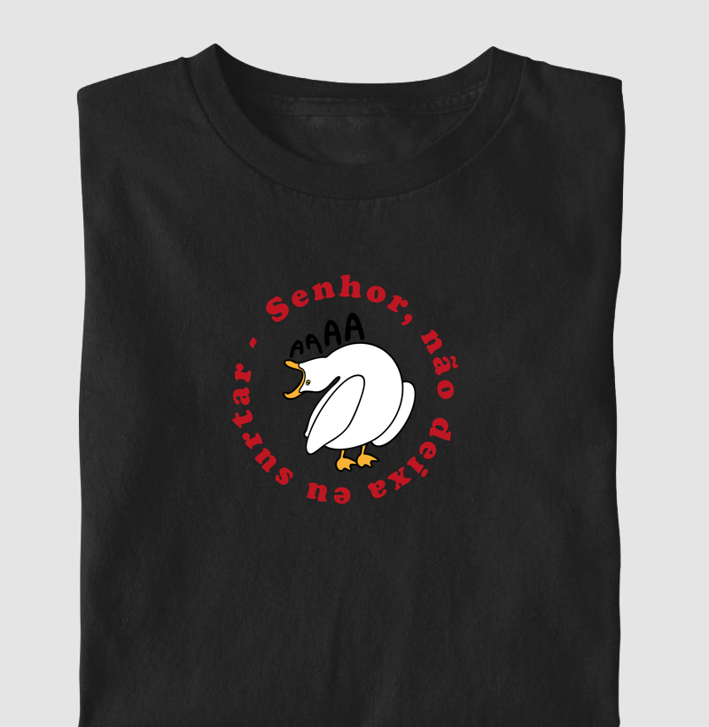 Camiseta - Não Deixa Surtar