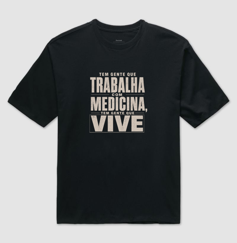 Tem gente que trabalha com medicina, tem gente que vive