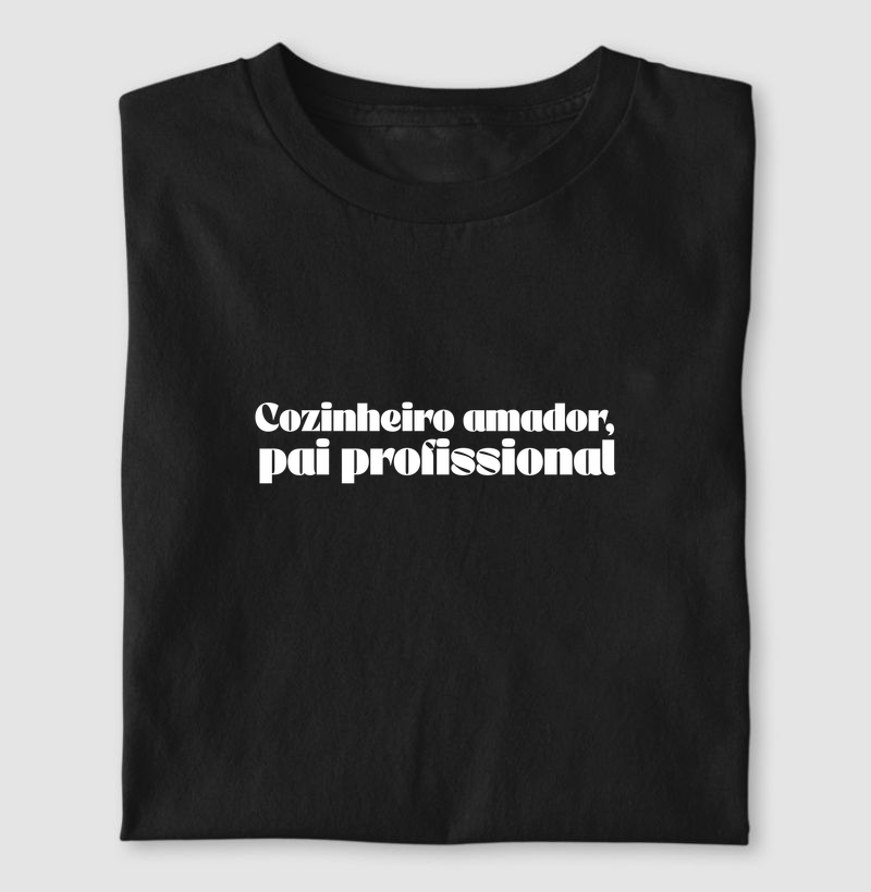 Camiseta Cozinheiro Amador, Pai Profissional