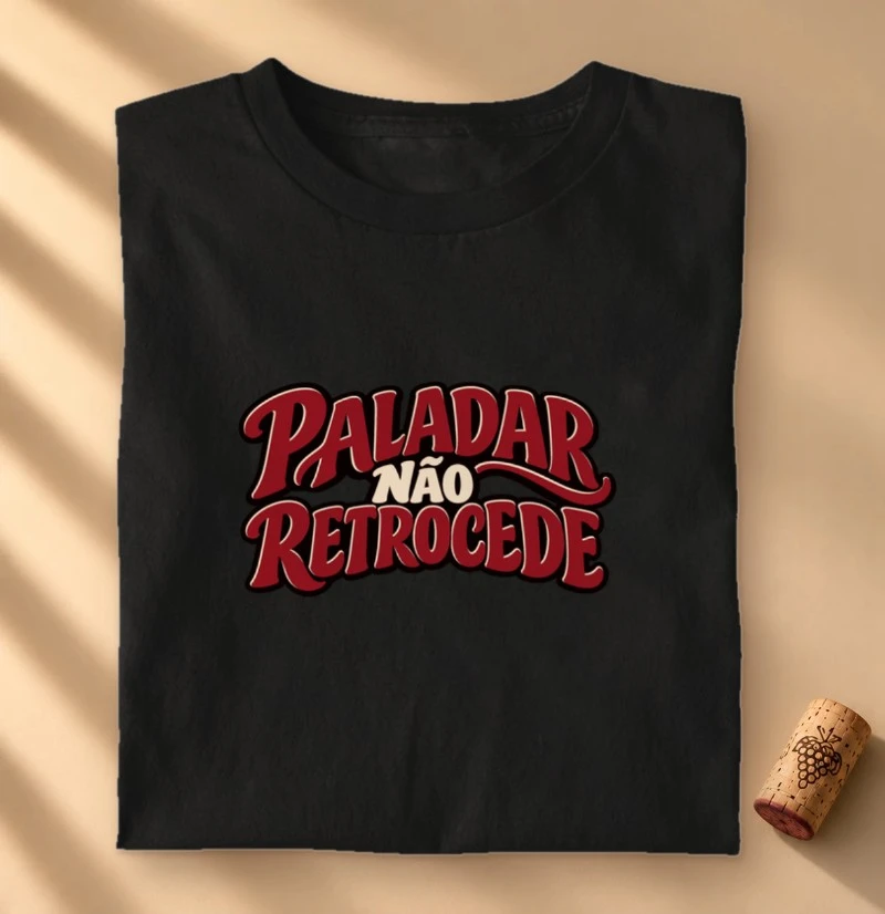 Camiseta Paladar Não Retrocede – Frase Divertida de Vinho - Camiseta