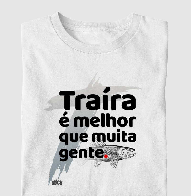 Traíra é melhor que muita gente.