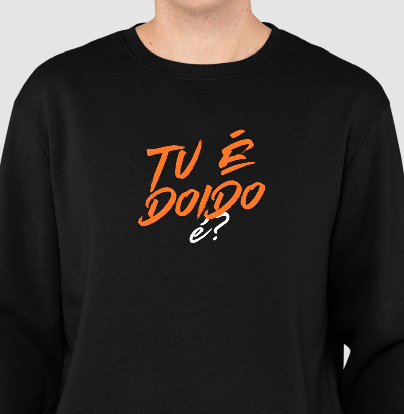 Tu é doido, é?