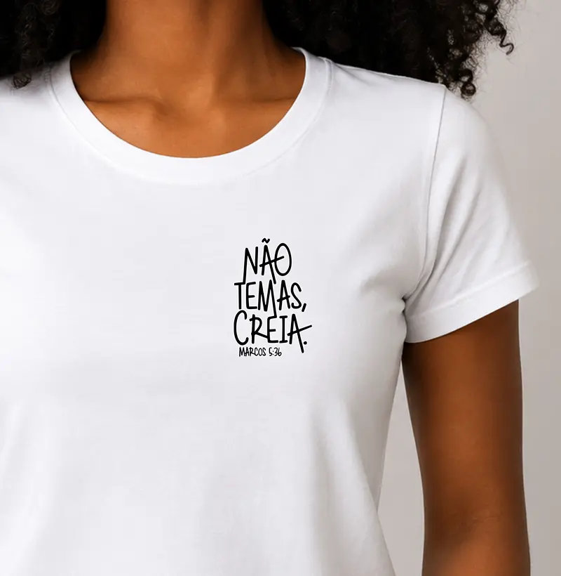 Camiseta Feminino Não temas, Creia - Camiseta