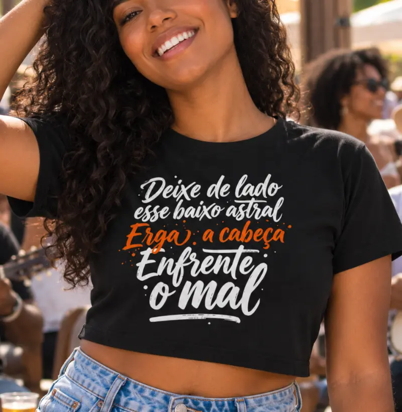Deixe de lado esse baixo astral - Cropped