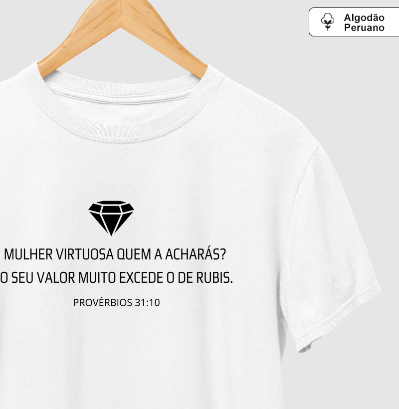 Mulher Virtuosa quem a acharás?