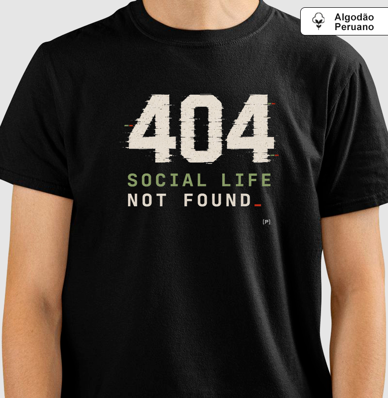 Camiseta em Algodão Peruano 404 Social Life Not Found | Camiseta Dev Geek