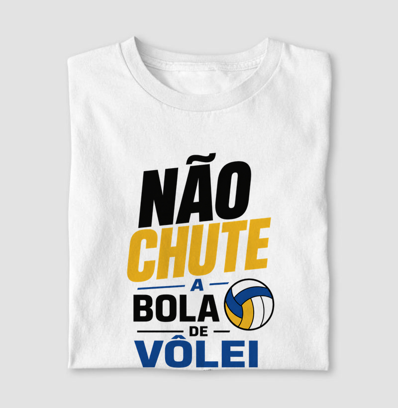 Não chute a bola de vôlei