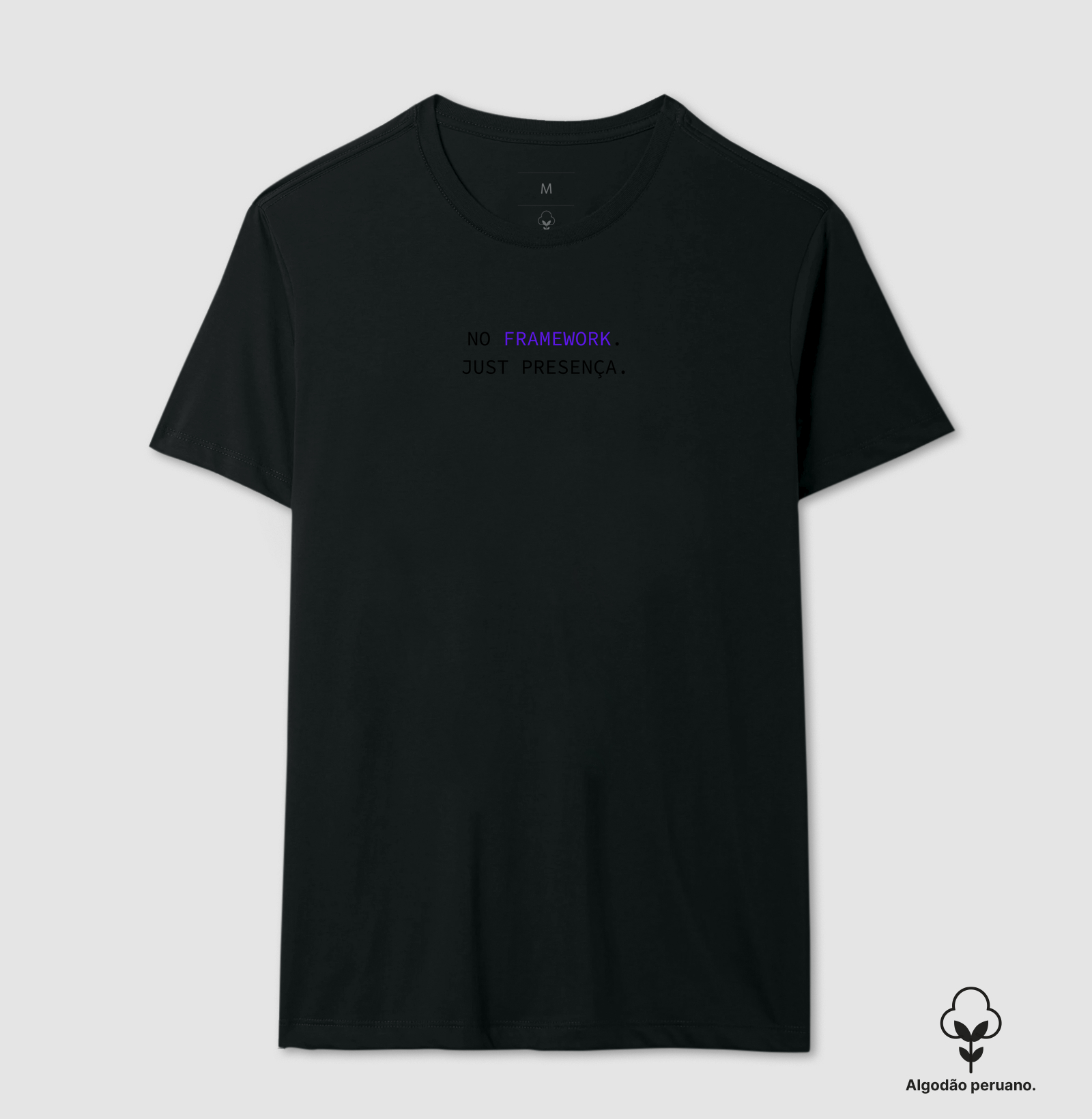 No framework. Just presença