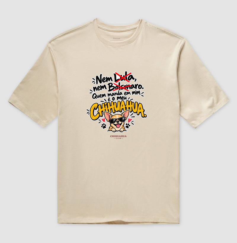 Quem manda em mim é o meu Chihuahua - Camiseta Oversized