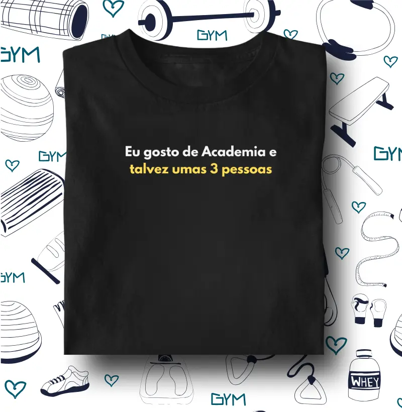 Eu gosto de Academia e talvez umas 3 pessoas