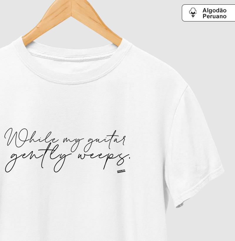 While my guitar gently weeps