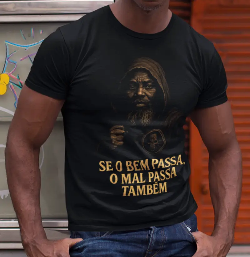 Se o bem passa, o mal passa também