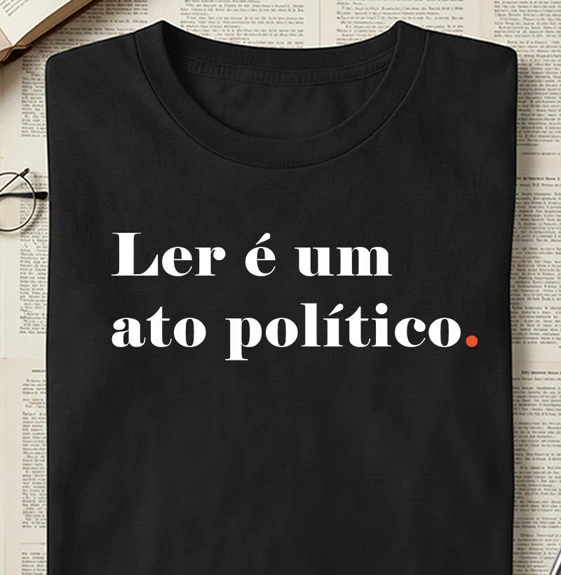 Ler é um ato político - Camiseta