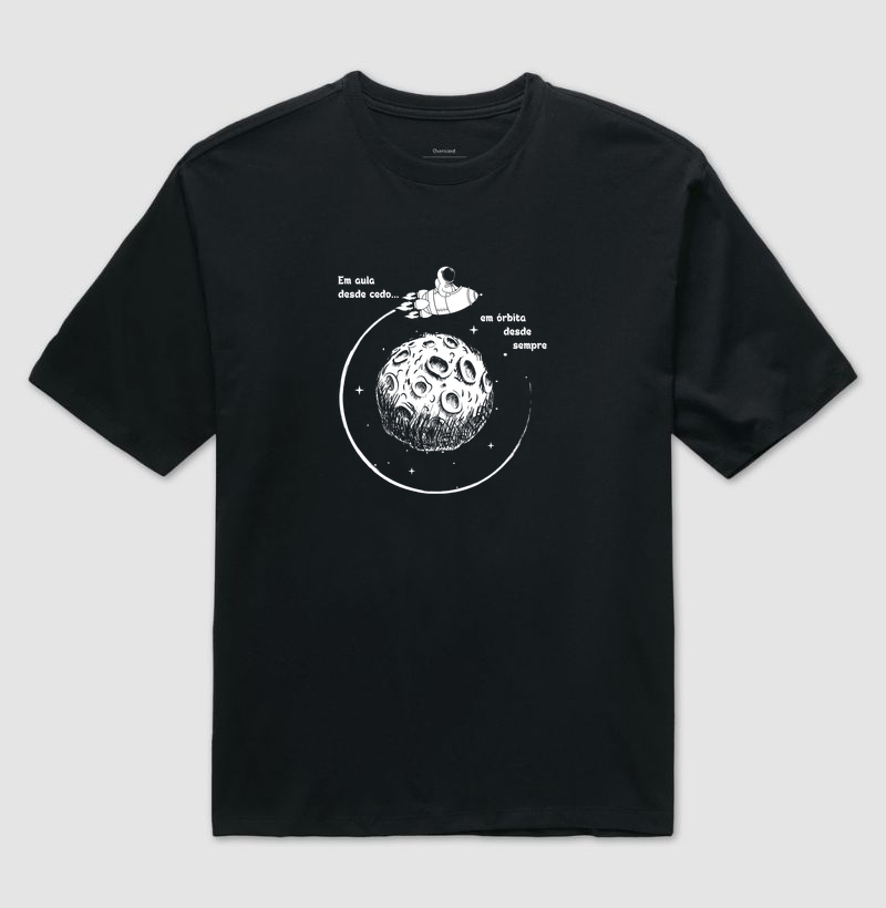 Camiseta - "Em aula desde cedo, em órbita desde sempre."