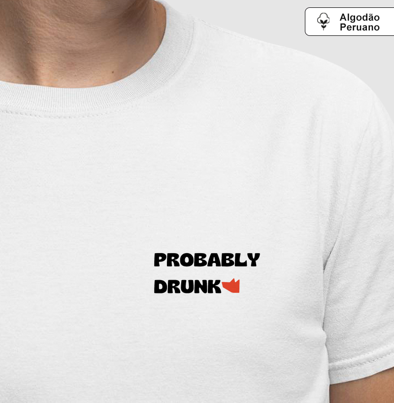 Camiseta Probably Drunk