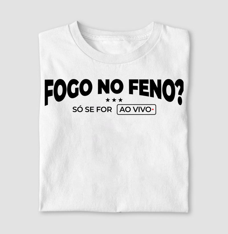 Fogo no feno? Só se for ao vivo!