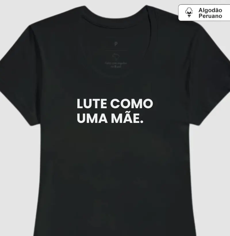 Lute como uma mãe. (algodão peruano)
