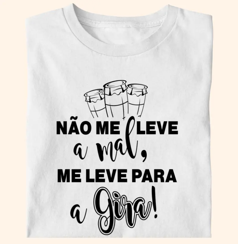 Não Me Leve a Mal, Me Leve Para a Gira!
