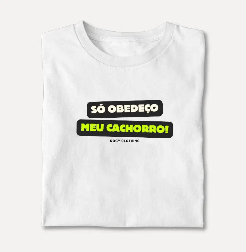 Só Obedeço meu Cachorro