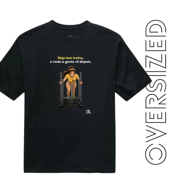 Hoje tem treino - Camiseta Oversized