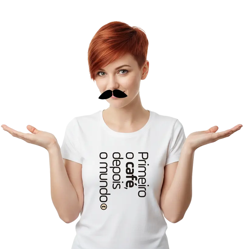 Primeiro o café, depois o mundo!