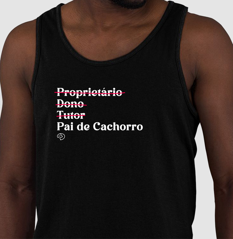 Proprietário - Dono - Tutor - Pai de Cachorro