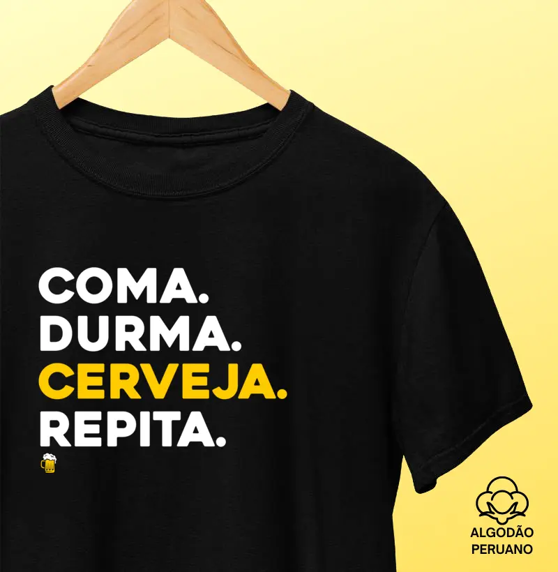 Coma. Durma. Cerveja. Repita.