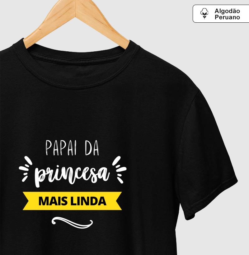 010G | Camiseta em Algodão Peruano Papai da Princesa mais Linda / Presente para o dia dos Pais 