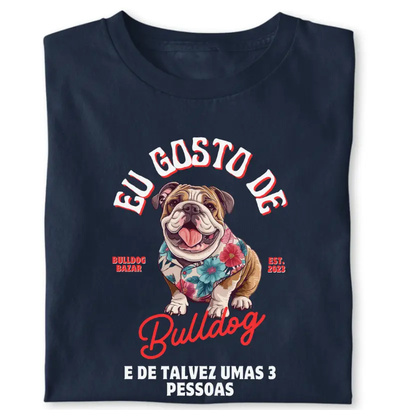 Camiseta Bulldog Ingles "Eu gosto de Bulldog"