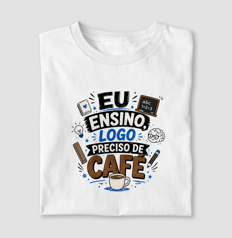 Eu ensino, logo preciso de café