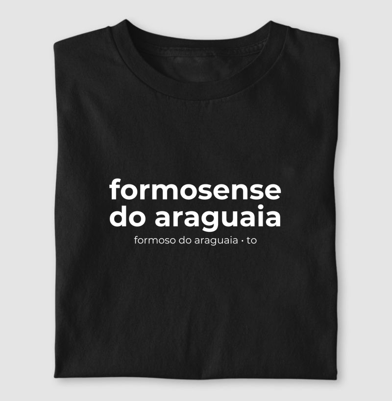 Formosense Do Araguaia | Gentílico TO - Camiseta