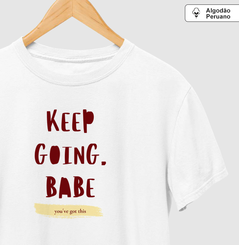 Keep going, babe Algodão Peruano
