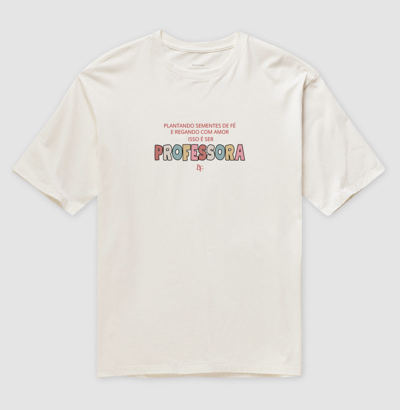 Plantando Fé e Regando com Amor - Camiseta Oversized