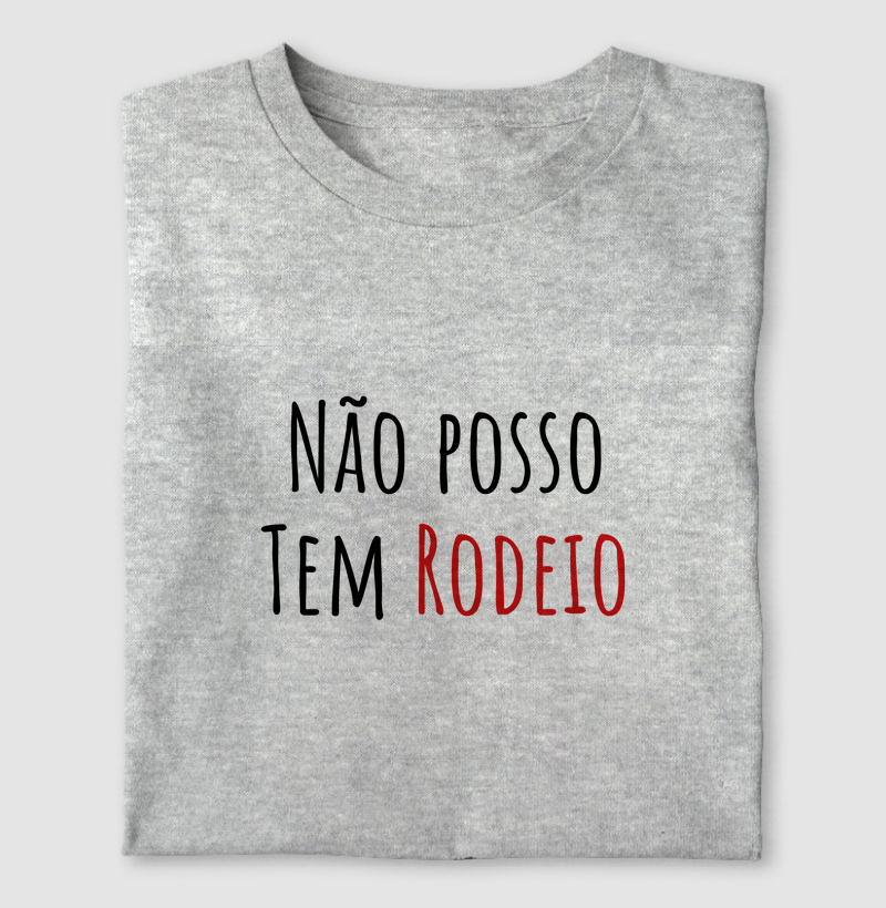 Camiseta Não Posso Tem Rodeio