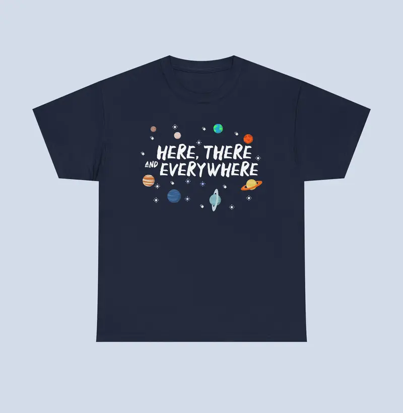 Camiseta Here There And Everywhere