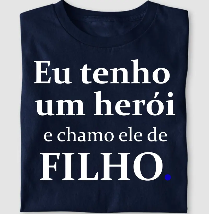 Eu tenho um heroi, e chamo ele de filho