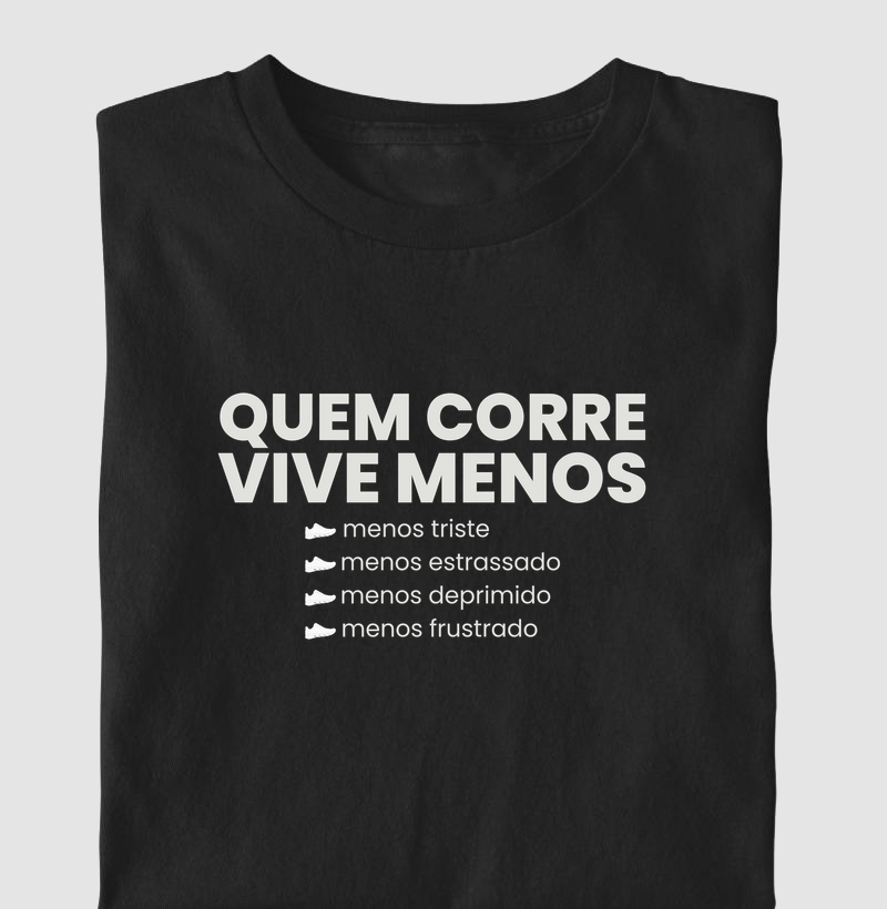 Camiseta Corrida - Quem Corre Vive Menos