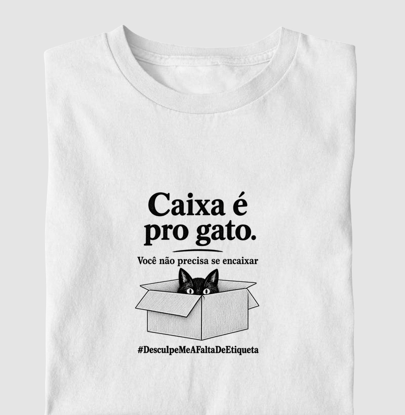 Caixa é pro gato. Você não precisa se encaixar. Clara