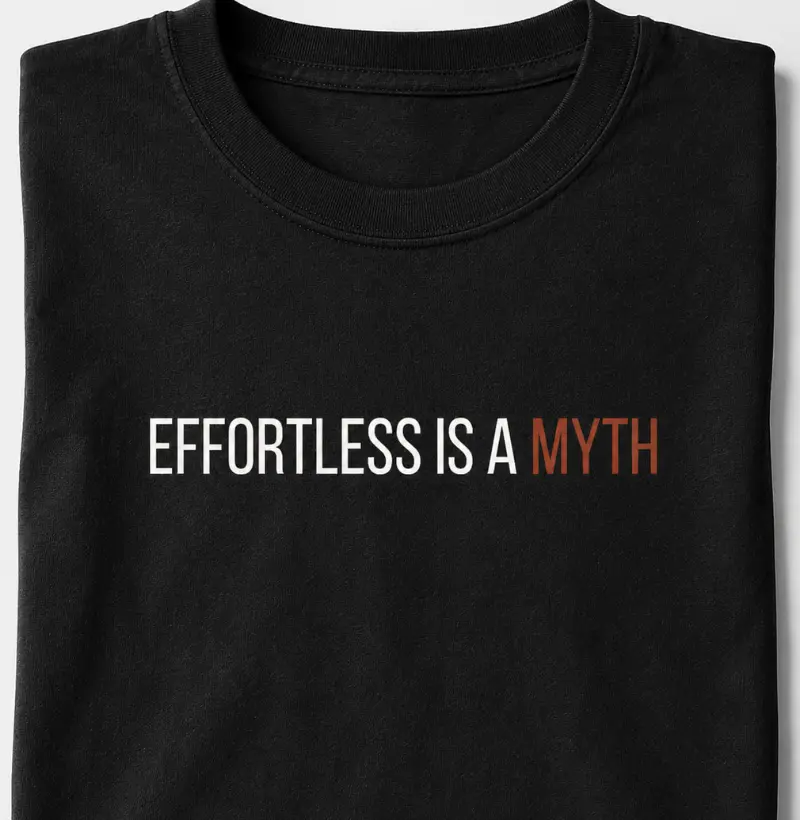 Effortless Is a Myth