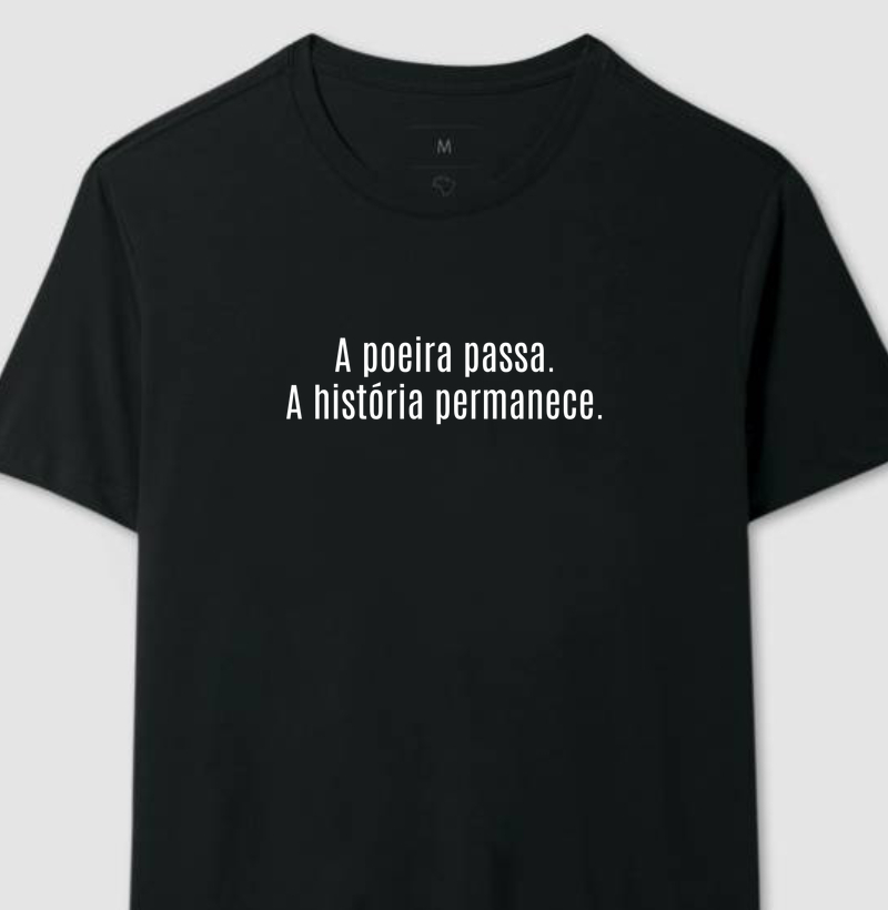 A poeira passa. A história permanece. (E)