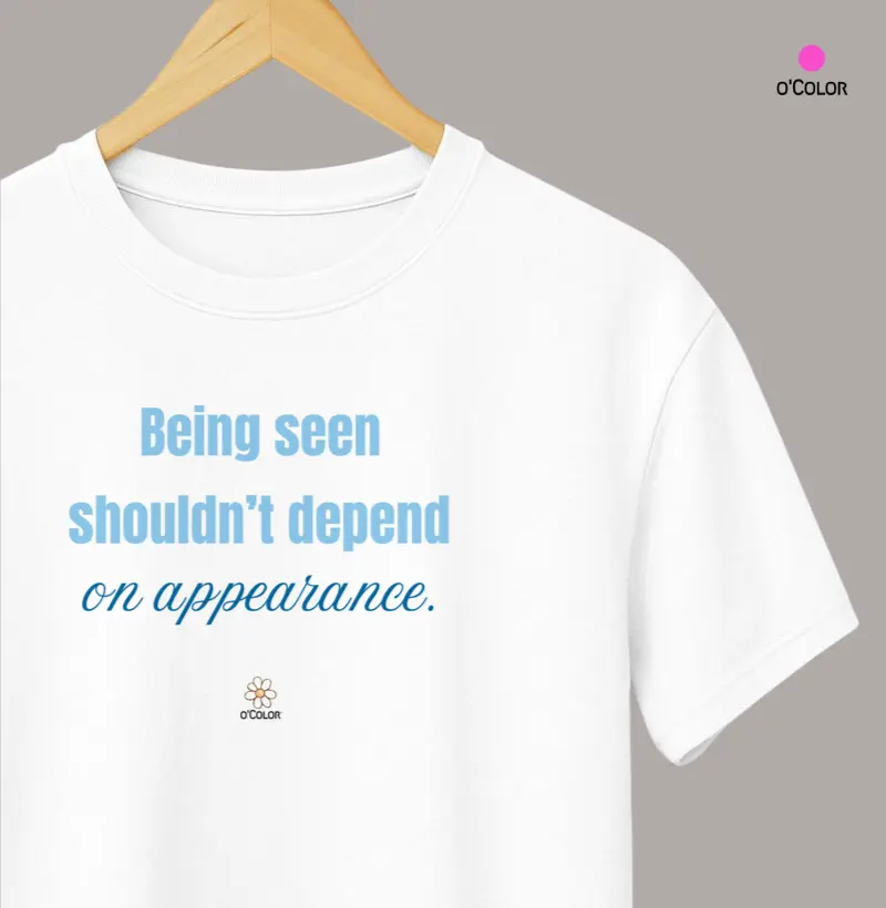 Ser visto não deveria depender da aparência.|Being seen shouldn’t depend on appearance. 