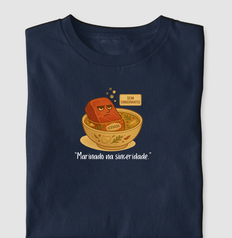 Marinado na sinceridade.