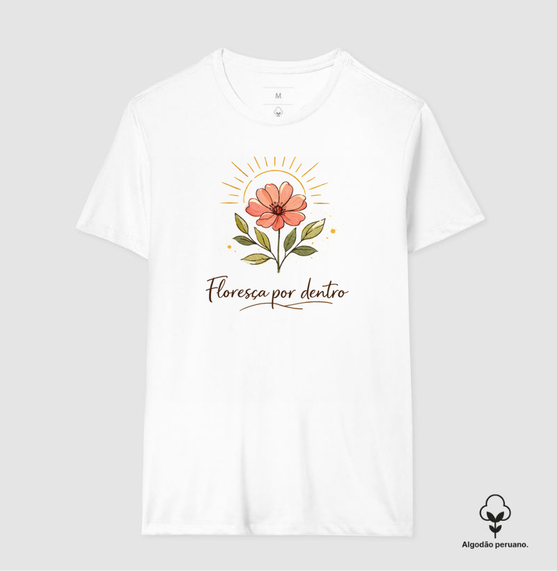 Camiseta Floresça por dentro - Alma Vestida