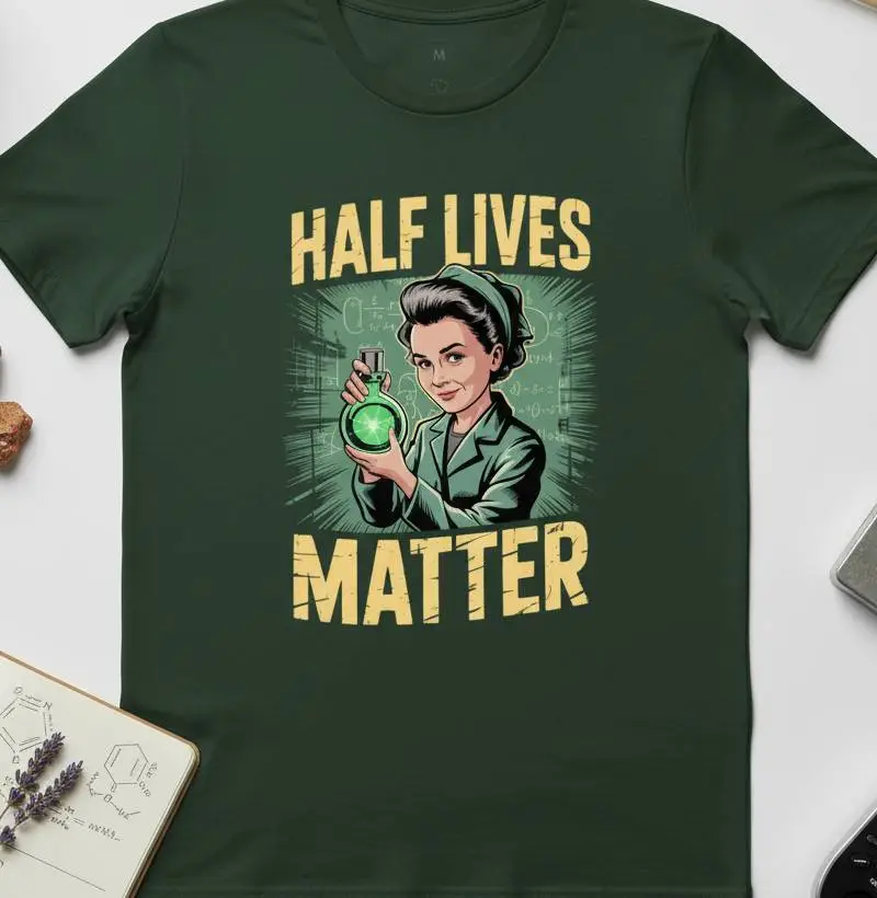 Half Lives Matter
